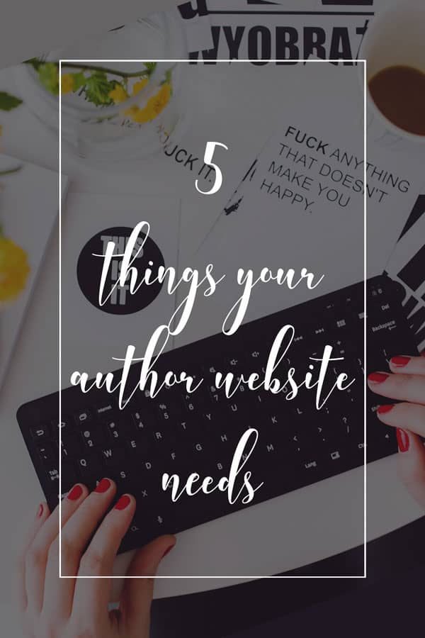 5 Things Your Author Website Needs